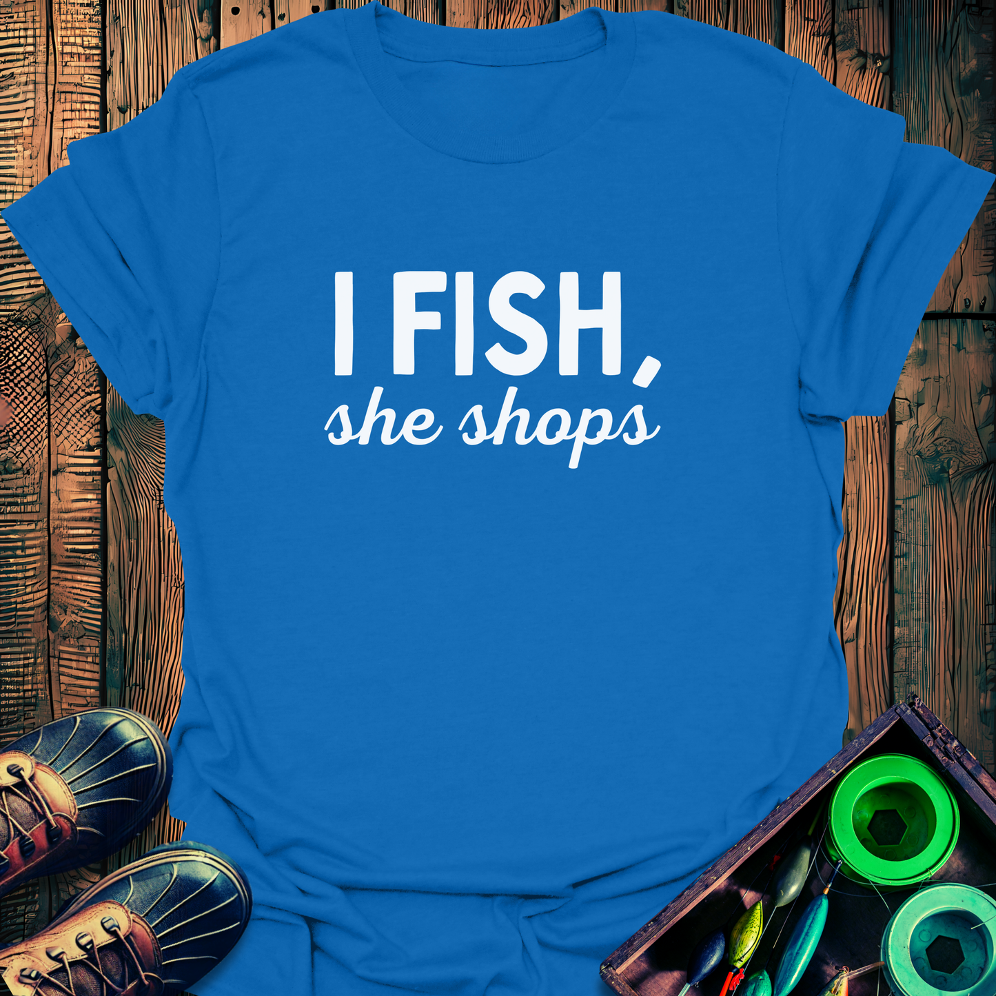 I Fish, She Shops T-Shirt
