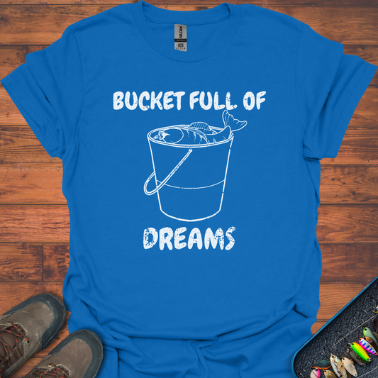 Bucket Of Dreams T-Shirt