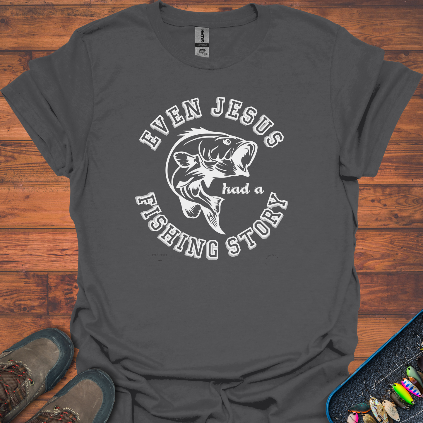 Even Jesus Had A Fishing Story T-Shirt