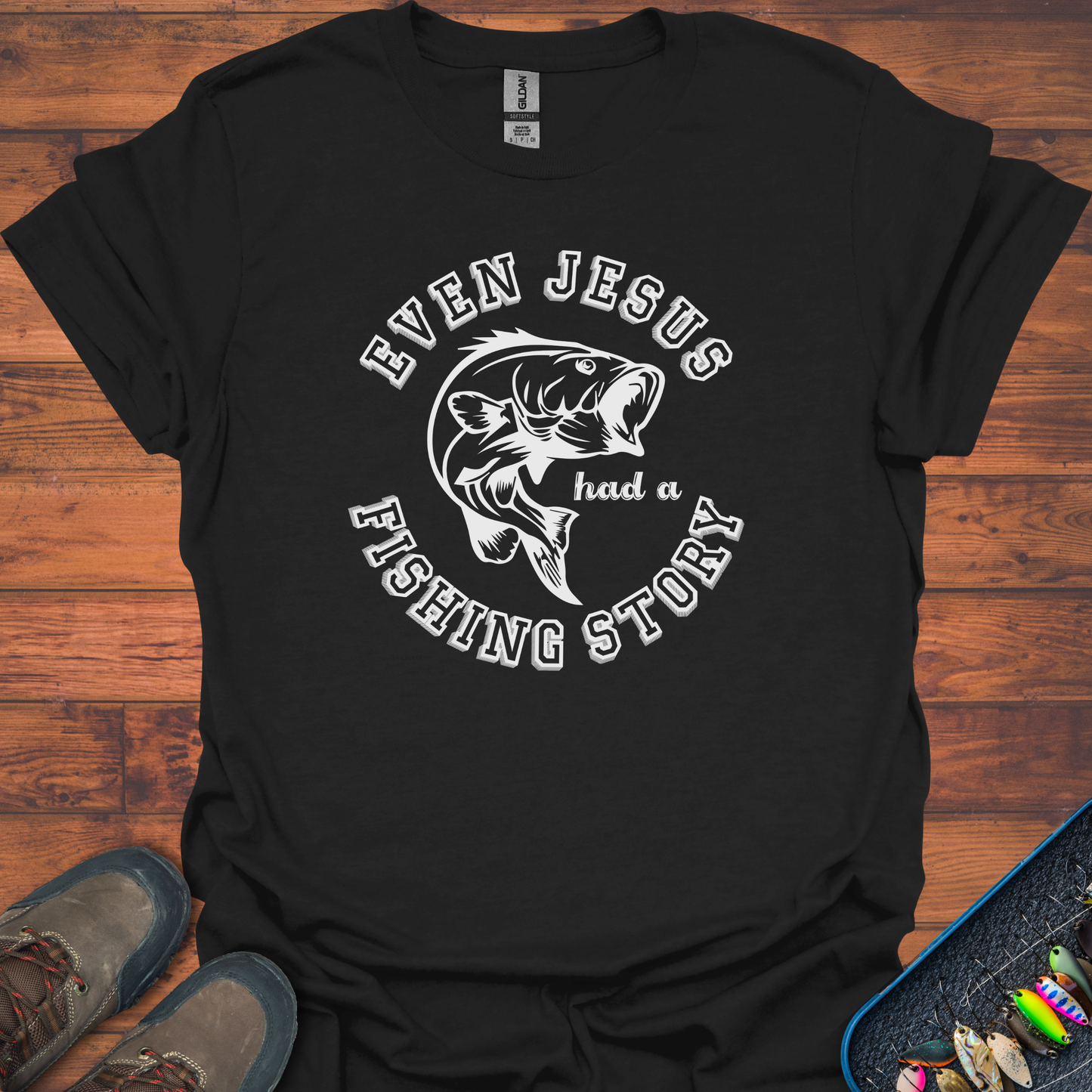 Even Jesus Had A Fishing Story T-Shirt