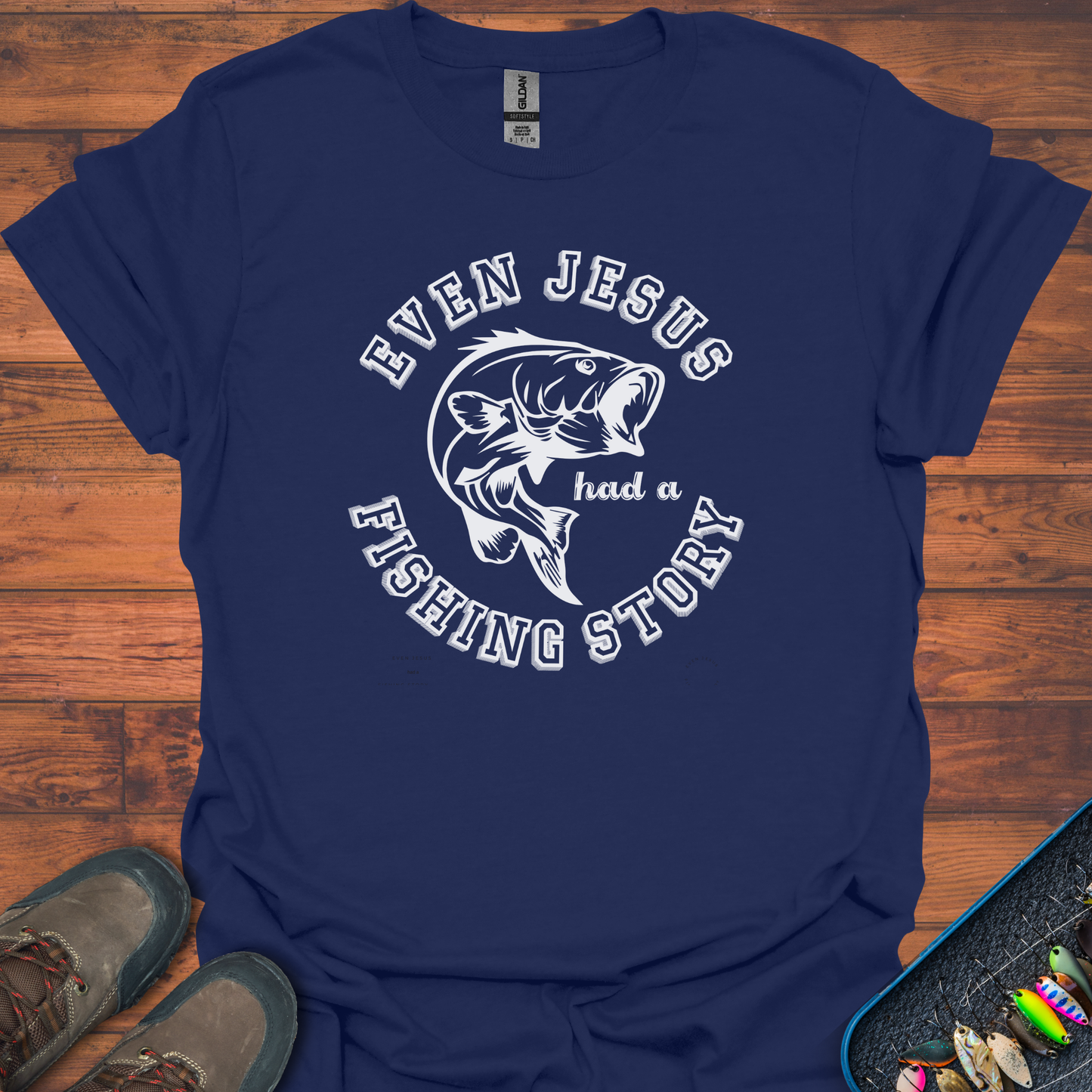 Even Jesus Had A Fishing Story T-Shirt