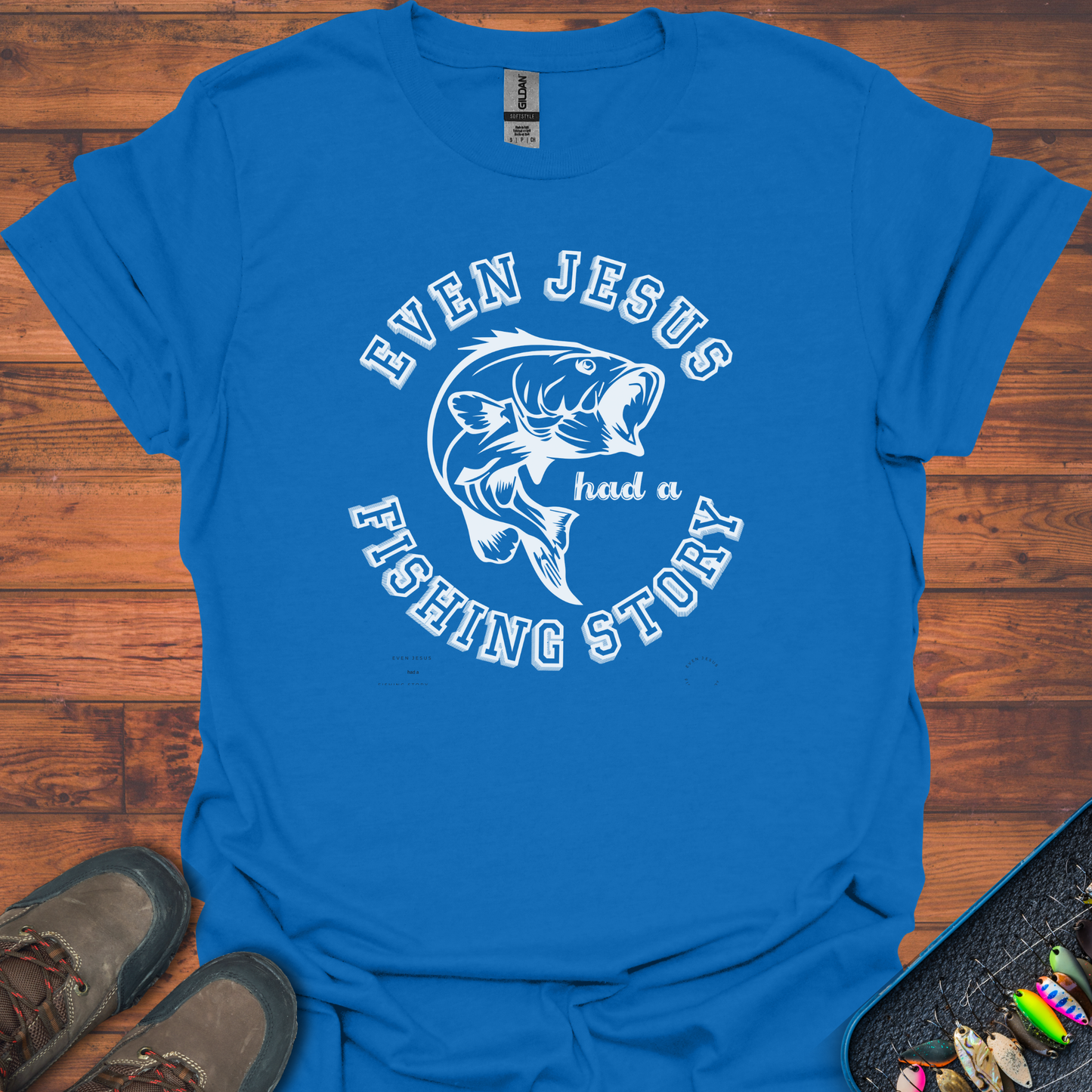 Even Jesus Had A Fishing Story T-Shirt