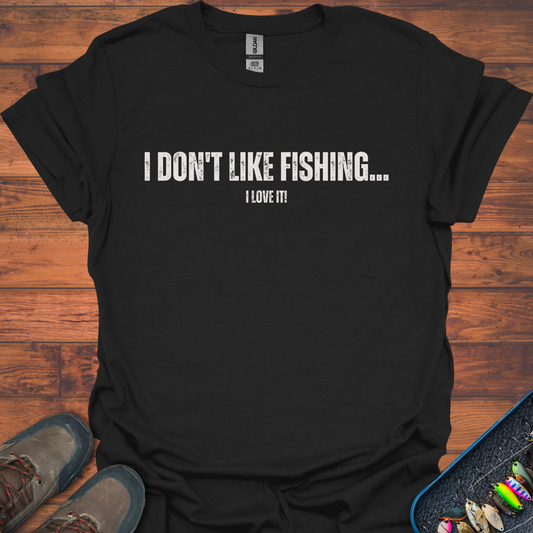 I Don't Like Fishing T-Shirt