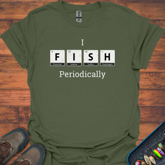 I Fish Periodically T-Shirt