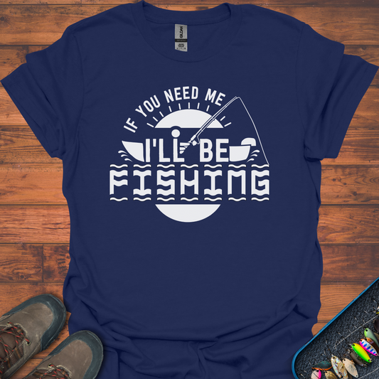 I'll Be Fishing T-Shirt