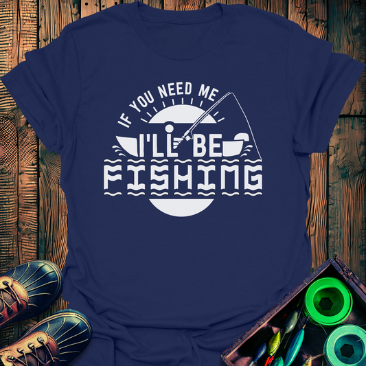 I'll Be Fishing T-Shirt