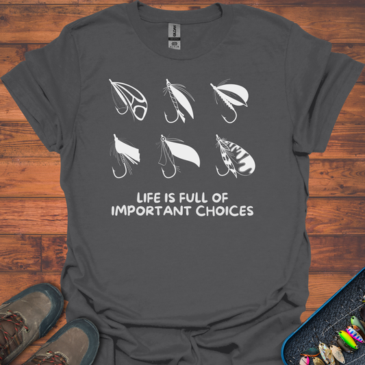 Life Is Full Of Important Fly Choices T-Shirt