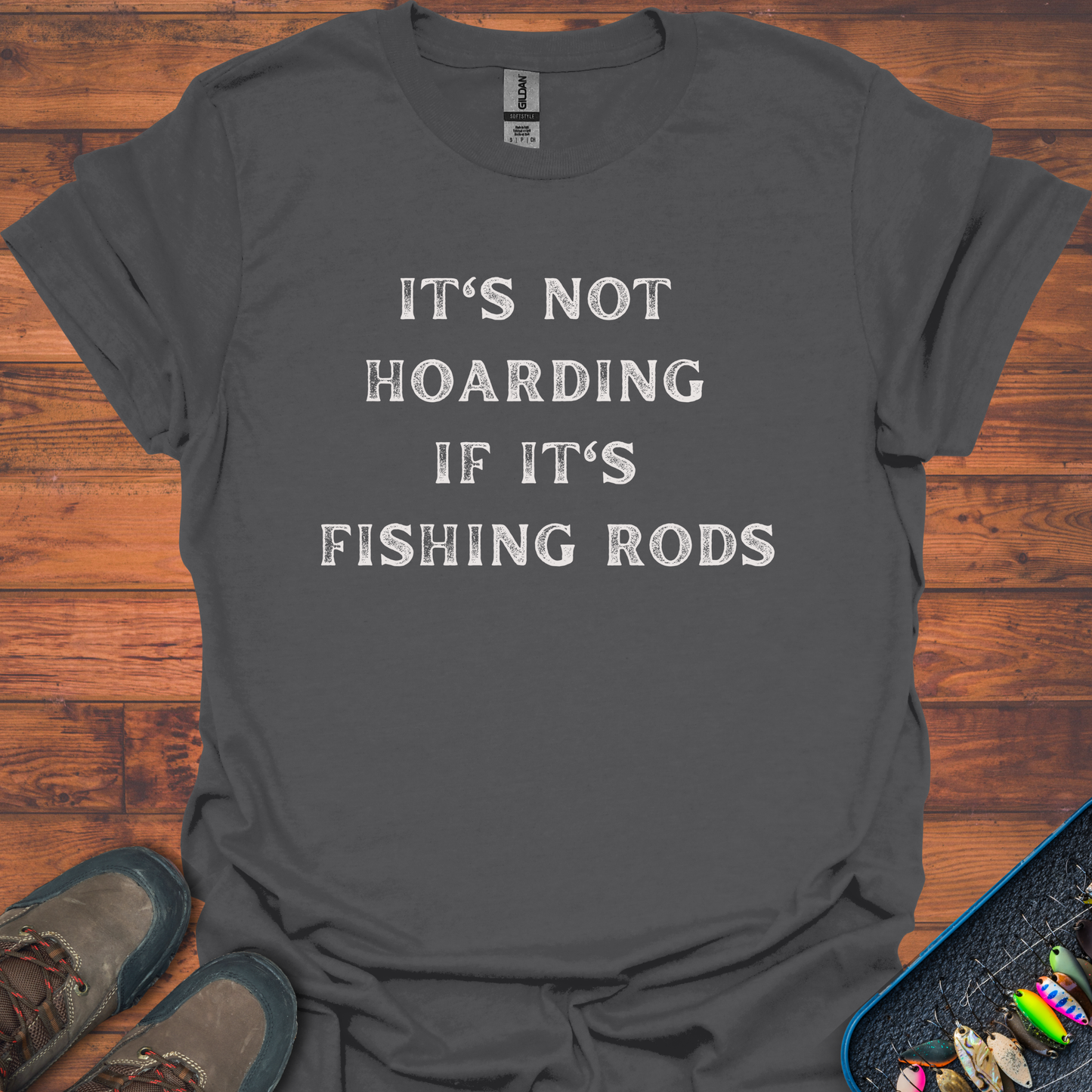 It's Not Hoarding If It's Fishing Rods T-Shirt