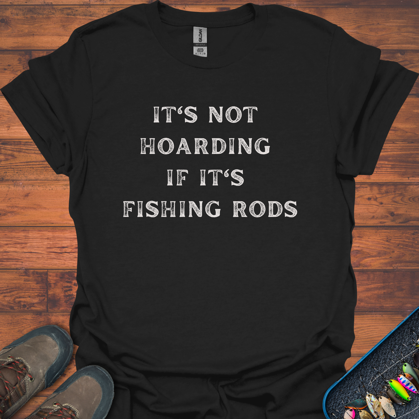 It's Not Hoarding If It's Fishing Rods T-Shirt