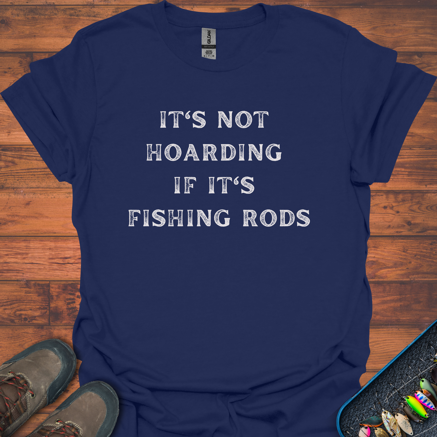 It's Not Hoarding If It's Fishing Rods T-Shirt