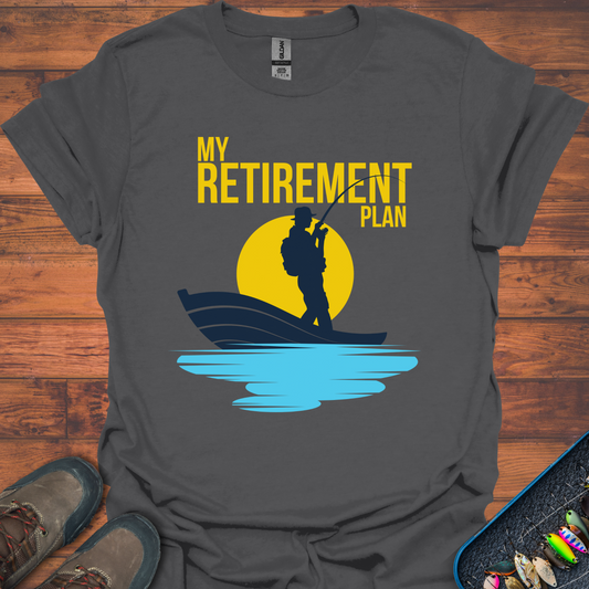 My Retirement Plan T-Shirt