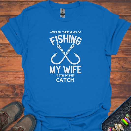 My Wife Is Me Best Catch T-Shirt