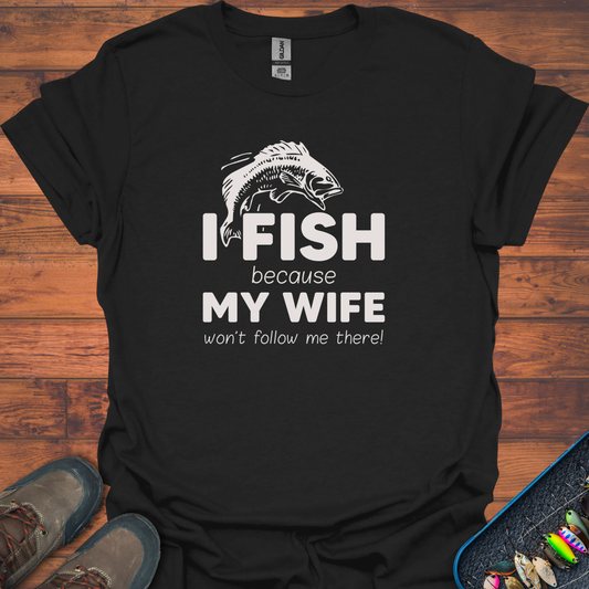 Why I Fish T-Shirt