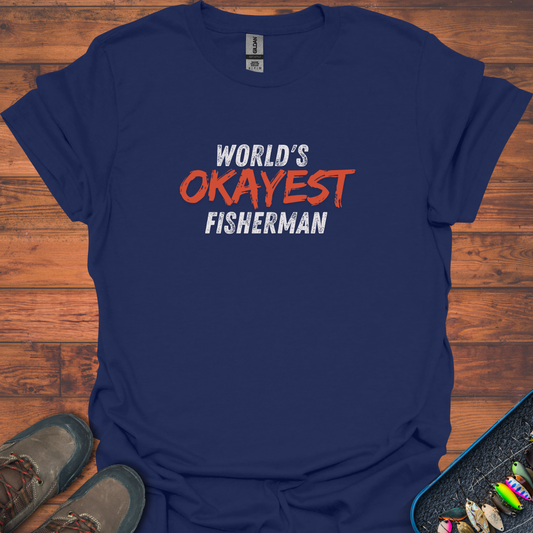 World's Okayest Fisherman  T-Shirt